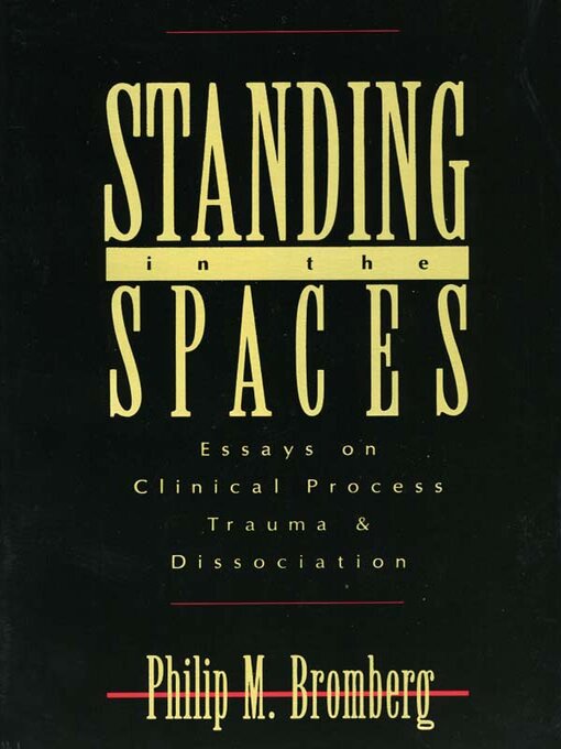 Title details for Standing in the Spaces by Philip M. Bromberg - Available